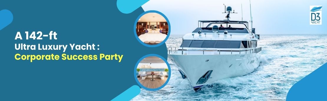 A 142-ft Luxury Yacht for your Corporate Success Party